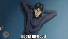 a man in a blue sweater is stretching his arms and the words quota difficult are above him