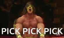 a picture of a wrestler with the words pick pick pick