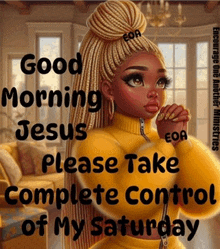 a cartoon of a woman praying with the words good morning jesus please take complete control of my saturday on the bottom