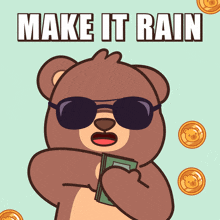 a cartoon of a teddy bear holding a stack of money with the words make it rain above him