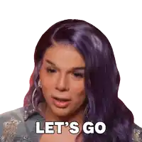 a woman with purple hair says let 's go in white letters