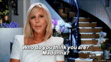 Who Do You Think You Are? Madonna? GIF - Rhoc Vicki Sassy GIFs