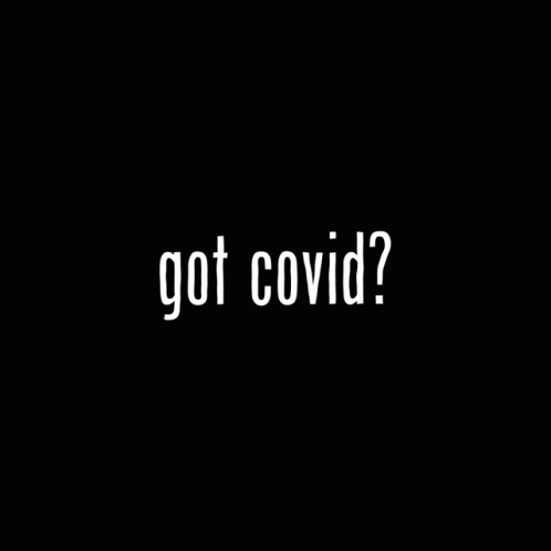 Got Covid Covid GIF - Got Covid Covid Covid19 GIFs