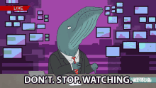 dont stop watching sperm whale bojack horseman dont stop keep watching
