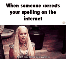 Grammar Police Didnt Come Here To Argue Grammar GIF - Grammar Police Didnt Come Here To Argue Grammar Someone Corrects GIFs