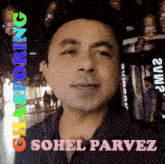 a man with the name sohel parvez written on the bottom