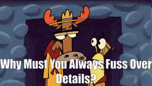 why must you always fuss over details is written on a cartoon