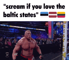 a man in a wrestling ring with the words " scream if you love the baltic states " above him