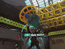 a video game character says make waves in front of a sign