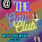 a poster for the gay club wish you were here with a man talking on a phone