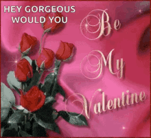 Be My Valentine Hey Gorgeous GIF - Be My Valentine Hey Gorgeous Roses GIFs