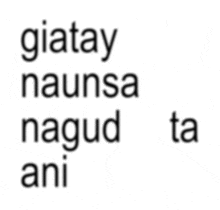 a white background with the words giatay naunsa nagud ani