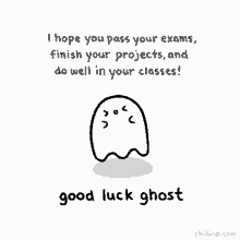Good Luck Ghost I Hope You Pass Your Exams GIF - Good Luck Ghost I Hope You Pass Your Exams Finish Your Projects GIFs