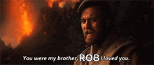 Anakin Obi Wan Kenobi GIF - Anakin Obi Wan Kenobi You Were My Brother GIFs
