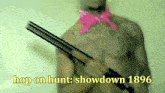 a shirtless man holding a shotgun with the words hop on hunt showdown 1896