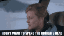 Drive I Dont Want To Spend The Holidays Dead GIF - Drive I Dont Want To Spend The Holidays Dead GIFs