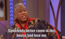 Andre Leon Talley Love Me GIF - Andre Leon Talley Love Me Somebody Better Come In This House GIFs