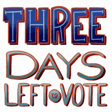 three days three days left to vote go vote vote now vote today