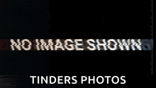a black and white sign that says ' mage shown ' and ' tinders photos '