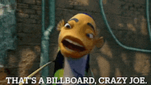 a cartoon character says that 's a billboard crazy joe