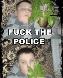 a picture of a boy holding a green leaf with the words fuck the police on the bottom
