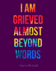 grieved beyond words