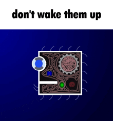 a poster that says do n't wake them up with a picture of a machine