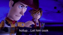 Hollup Let Him Cook Woody GIF - Hollup Let Him Cook Woody Let Him Cook GIFs