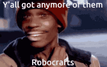 Yall Got Anymore Of Them Robocrafts Robocraft GIF - Yall Got Anymore Of Them Robocrafts Robocraft GIFs