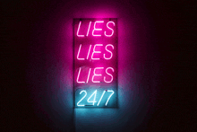 a neon sign that says lies lies lies 24/7 on it