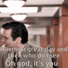 Oh God Its You Having A Great Day GIF
