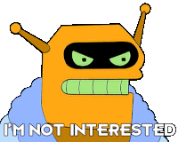 Im Not Interested Calculon Sticker - Im Not Interested Calculon Futurama Stickers