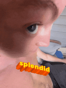 a close up of a man 's face with the word splendid written on it