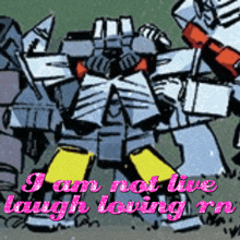 a cartoon drawing of a robot with the words " i am not live laugh loving rn "