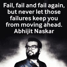 a black and white photo of a man with glasses and a quote by abhijit naskar