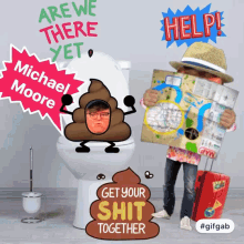 Michael Moore Are We There Yet GIF - Michael Moore Are We There Yet Get Your Shit Together GIFs