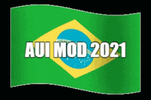a brazilian flag with the words aui mod 2021 on it