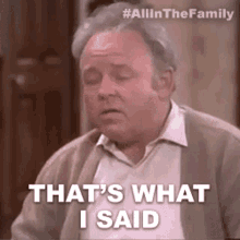 Thats What I Said Archie Bunker GIF - Thats What I Said Archie Bunker All In The Family GIFs