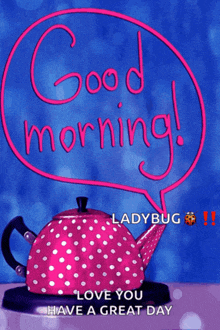 a pink polka dot tea kettle with a speech bubble saying good morning