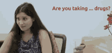 Are You Taking Drugs Drugs GIF