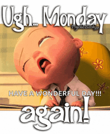 a picture of a baby yawning with the words have a wonderful day again