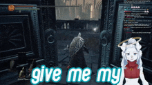 a screenshot of a video game with the caption give me my
