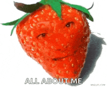 a strawberry with a face and the words `` all about me '' written on it .