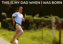 This Is My Dad When I Was Born GIF - This Is My Dad When I Was Born Running GIFs