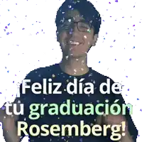 a man is surrounded by confetti and the words feliz dia de tu graduacion rosemberg