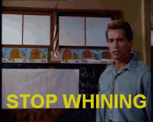 Stop Whining GIF - Stop Whining Whine Arnold Schwarzenegger GIFs