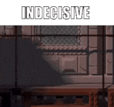 a screenshot of a video game with the words indecisive written on it .