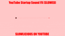 a youtube logo on a pink background with the words youtube startup sound fx slowed