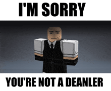 a poster that says i 'm sorry you 're not a deanler on it