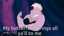 My Butterface Brings Y All To Me GIF - My Butterface Brings Y All To Me Funny GIFs